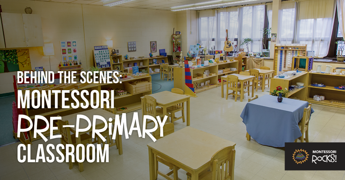 Behind the Scenes Montessori PrePrimary Classroom Montessori Rocks