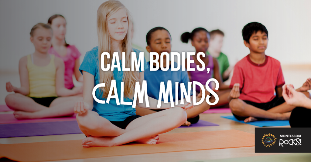 Calm Bodies, Calm Minds - Montessori Rocks